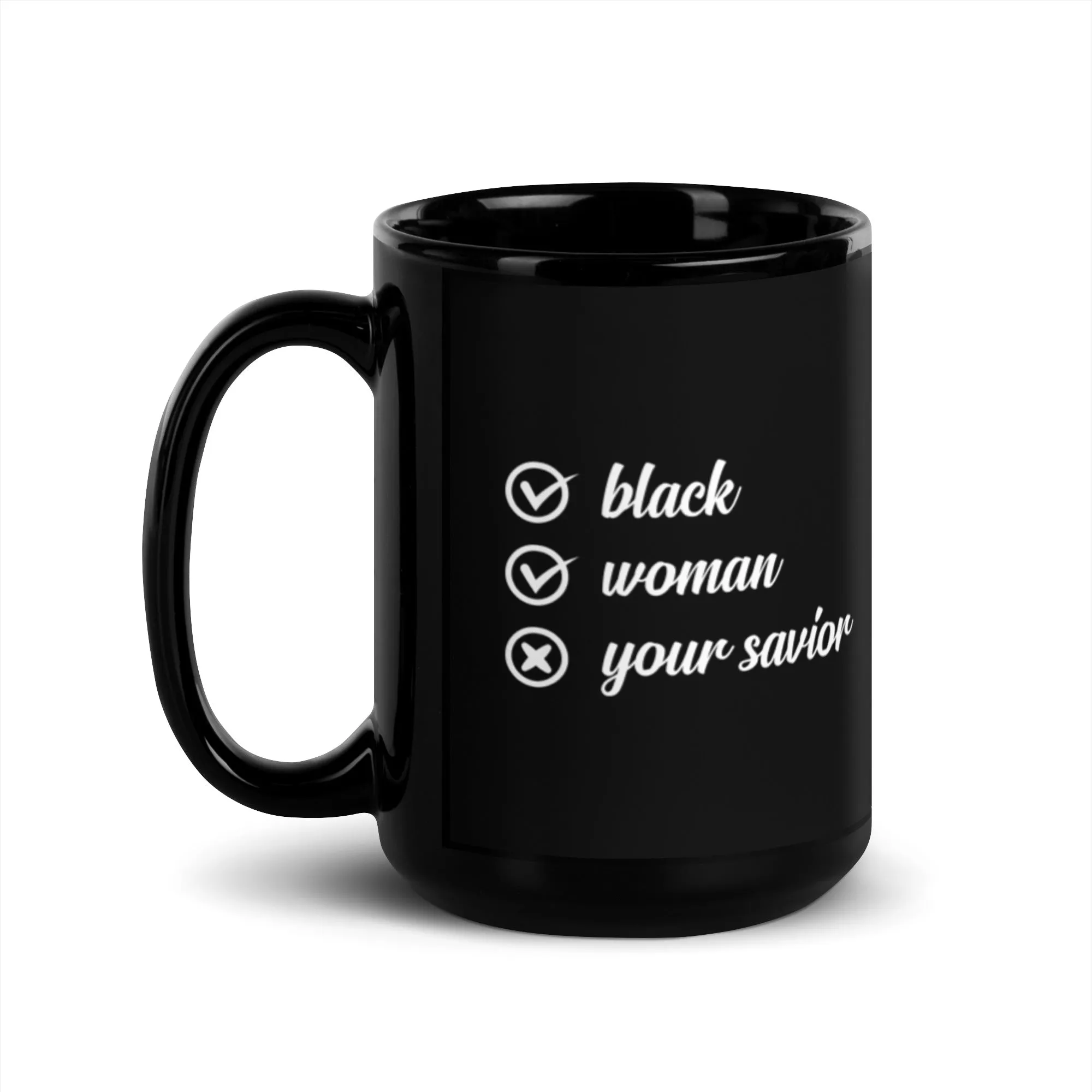 Black Women Are Not Your Savior 15 oz Black Glossy Mug